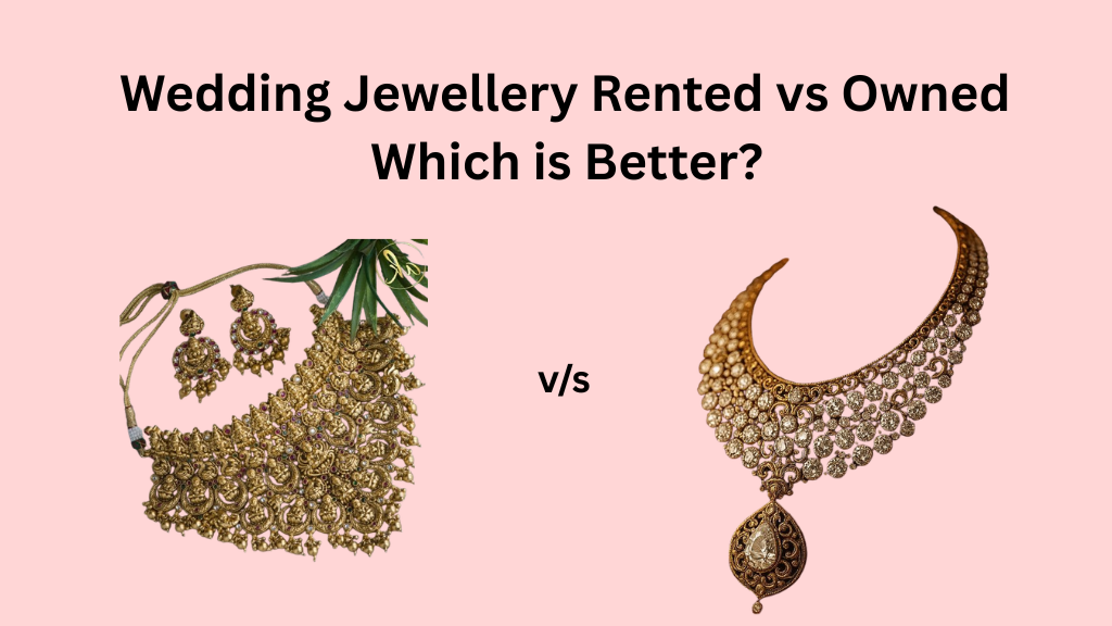 wedding jewellery rented vs owned which is better